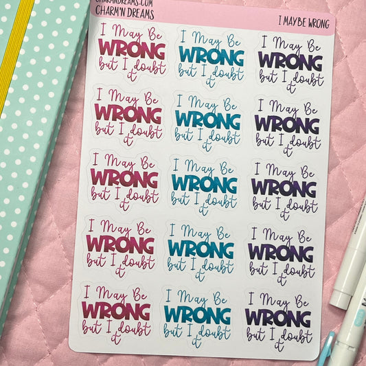 I may be Wrong, but I Doubt it Planner Stickers